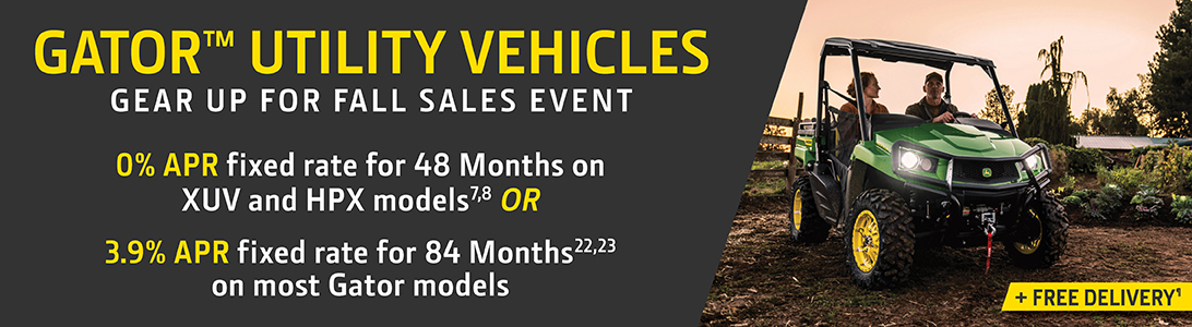 0% APR fixed rate for 48 Months on XUV and HPX models OR % APR fixed rate for 84 Months on most Gator models PLUS Free Delivery